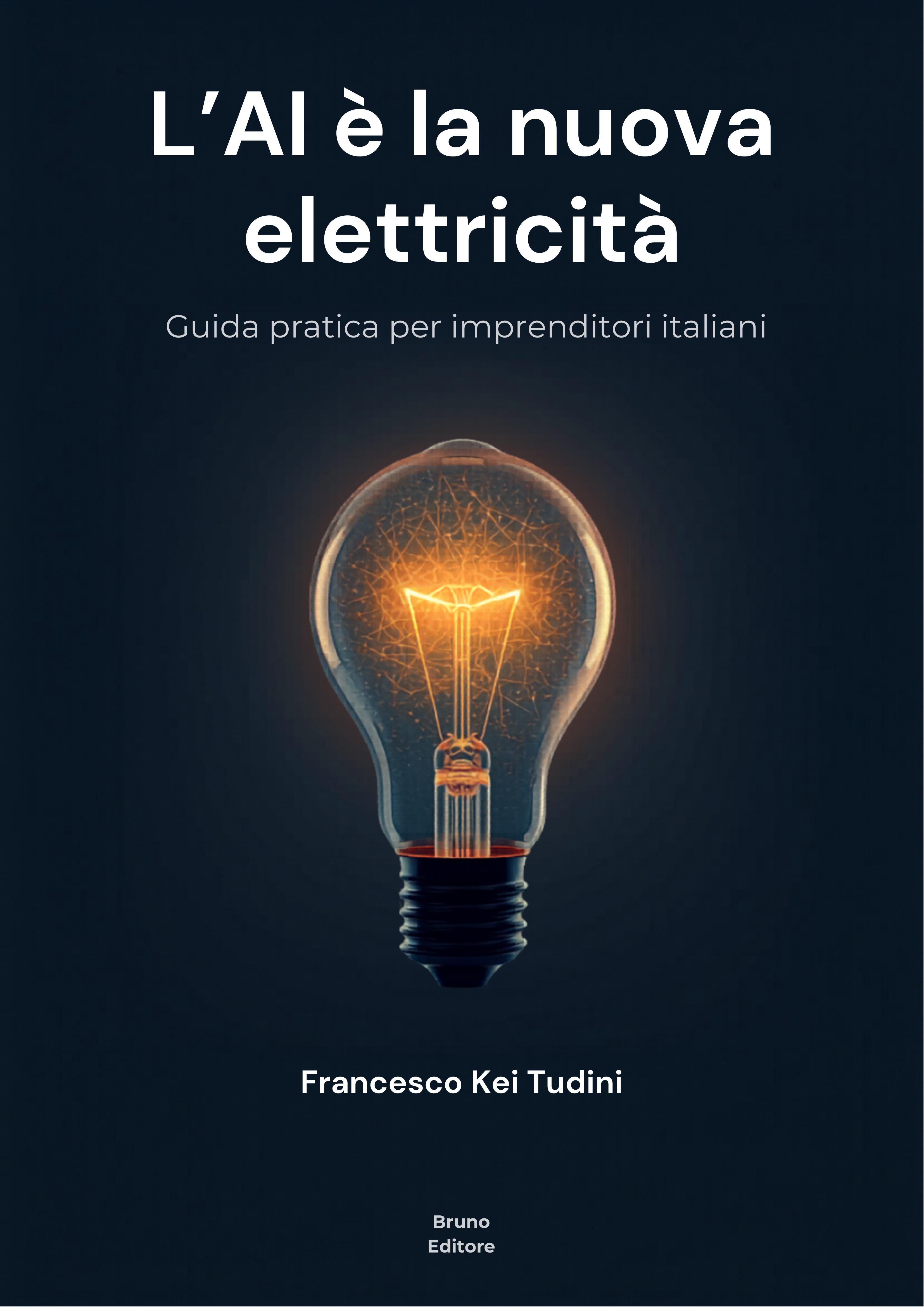 Copertina del libro L'AI è la nuova elettricità di Francesco Kei Tudini