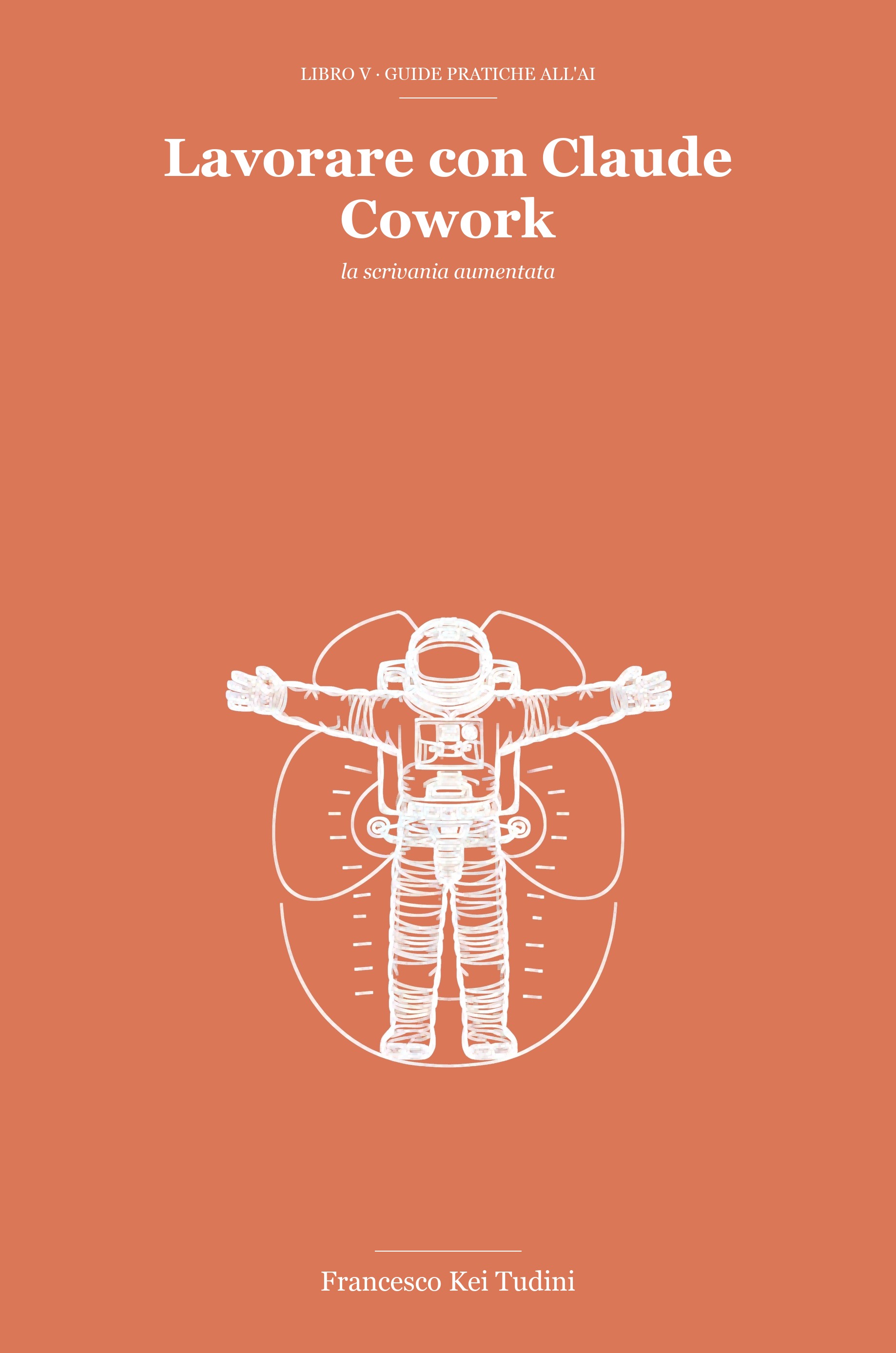 Copertina del libro Lavorare con Claude Cowork: la scrivania aumentata di Francesco Kei Tudini
